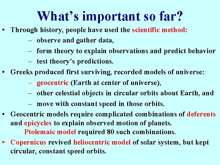 What’s important so far? • Through history, people have used the scientific method: –