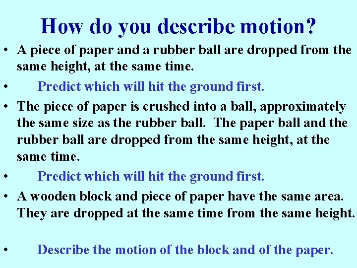 How do you describe motion? • A piece of paper and a rubber ball