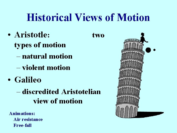 Historical Views of Motion • Aristotle: two types of motion – natural motion –