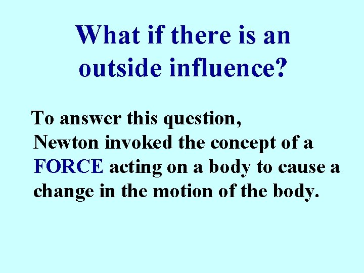 What if there is an outside influence? To answer this question, Newton invoked the