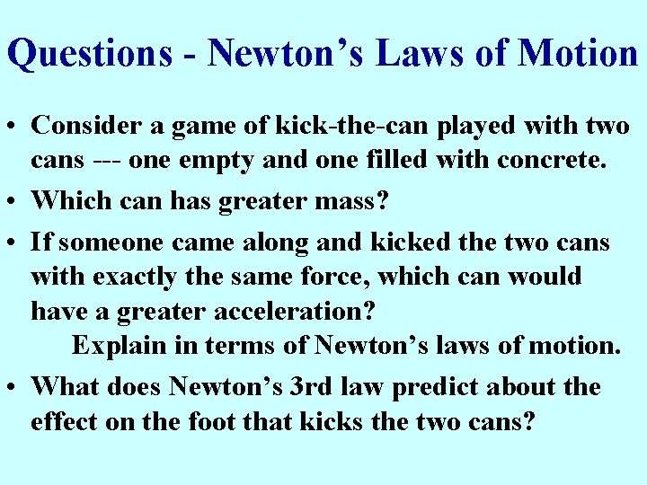 Questions - Newton’s Laws of Motion • Consider a game of kick-the-can played with