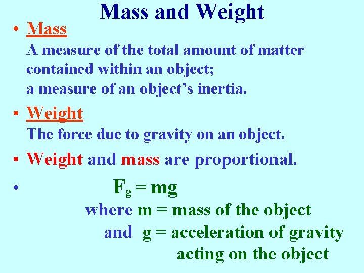  • Mass and Weight A measure of the total amount of matter contained