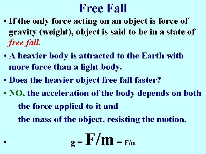 Free Fall • If the only force acting on an object is force of