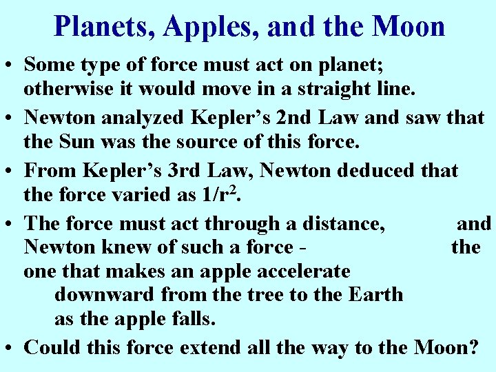 Planets, Apples, and the Moon • Some type of force must act on planet;