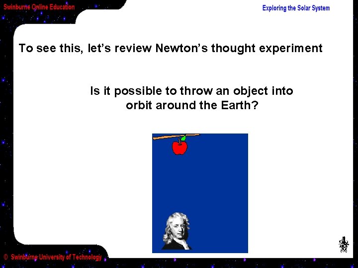 To see this, let’s review Newton’s thought experiment Is it possible to throw an