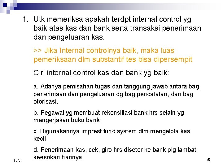1. Utk memeriksa apakah terdpt internal control yg baik atas kas dan bank serta