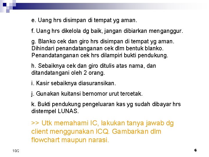 e. Uang hrs disimpan di tempat yg aman. f. Uang hrs dikelola dg baik,