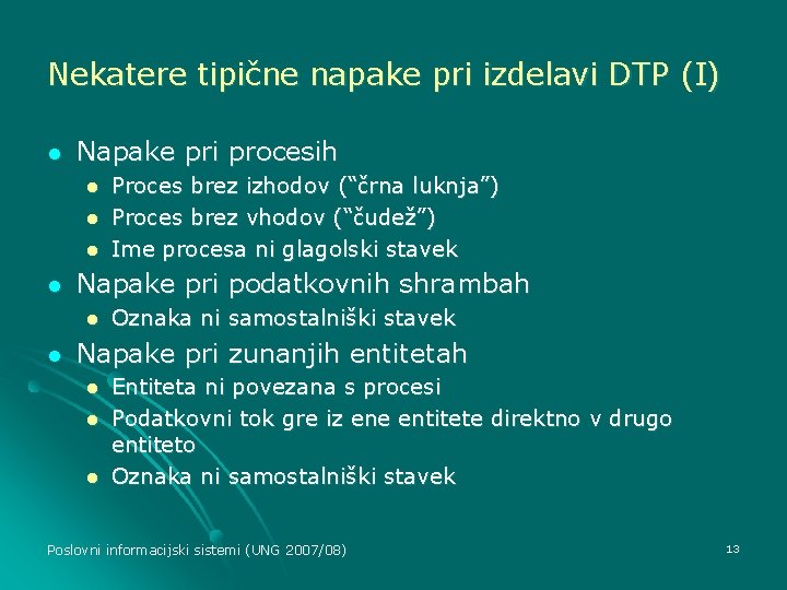 Nekatere tipične napake pri izdelavi DTP (I) l Napake pri procesih l l Napake
