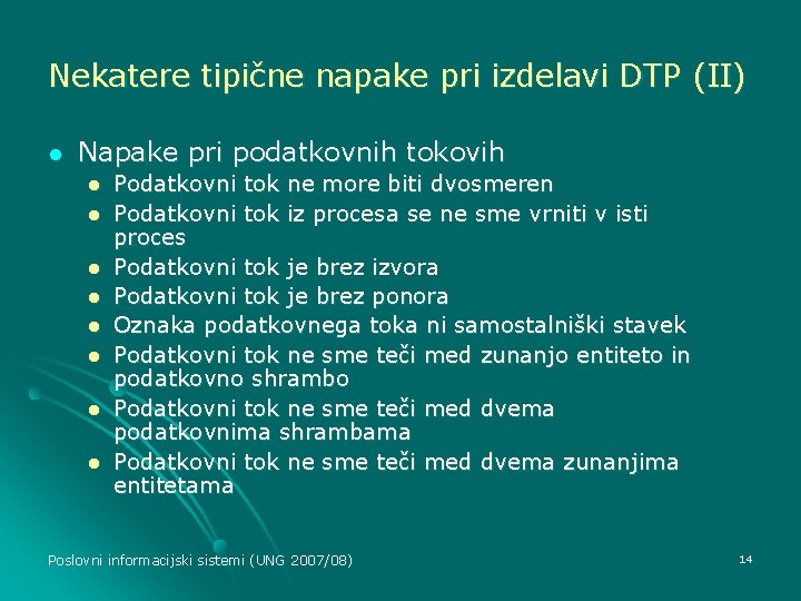 Nekatere tipične napake pri izdelavi DTP (II) l Napake pri podatkovnih tokovih l l