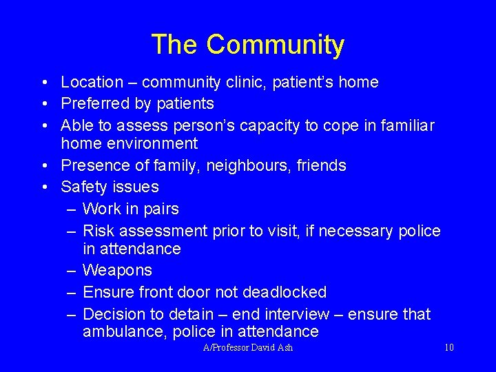 The Community • Location – community clinic, patient’s home • Preferred by patients •