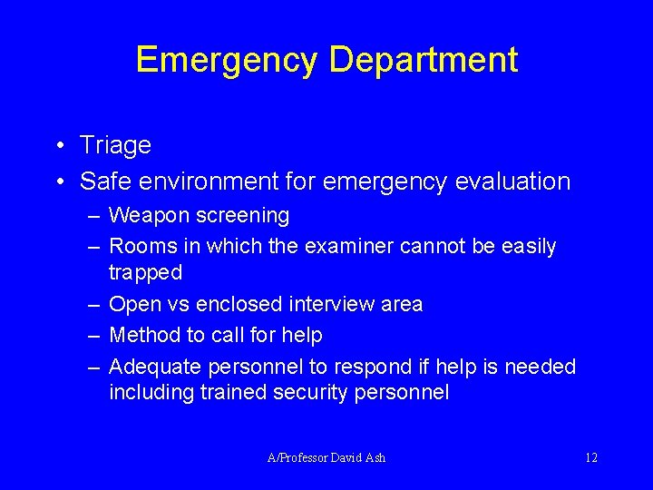 Emergency Department • Triage • Safe environment for emergency evaluation – Weapon screening –