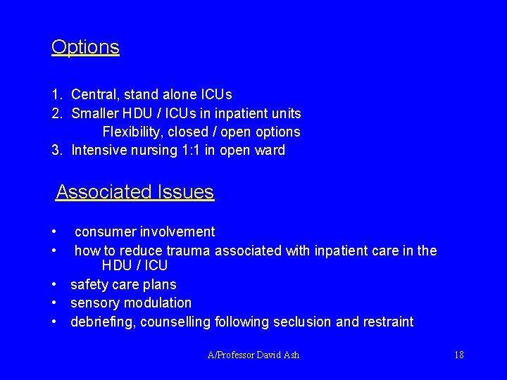 Options 1. Central, stand alone ICUs 2. Smaller HDU / ICUs in inpatient units