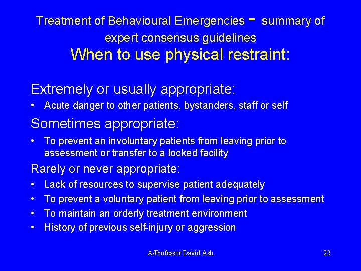 - Treatment of Behavioural Emergencies summary of expert consensus guidelines When to use physical