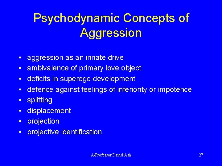 Psychodynamic Concepts of Aggression • • aggression as an innate drive ambivalence of primary