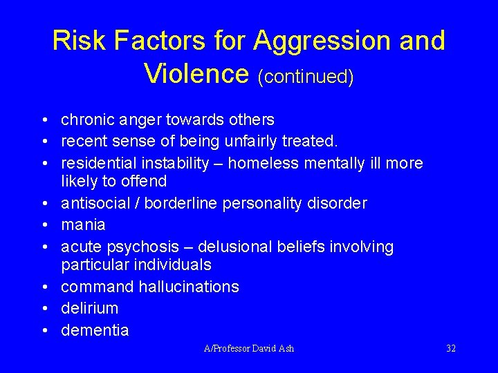 Risk Factors for Aggression and Violence (continued) • chronic anger towards others • recent