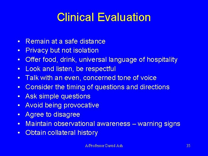 Clinical Evaluation • • • Remain at a safe distance Privacy but not isolation