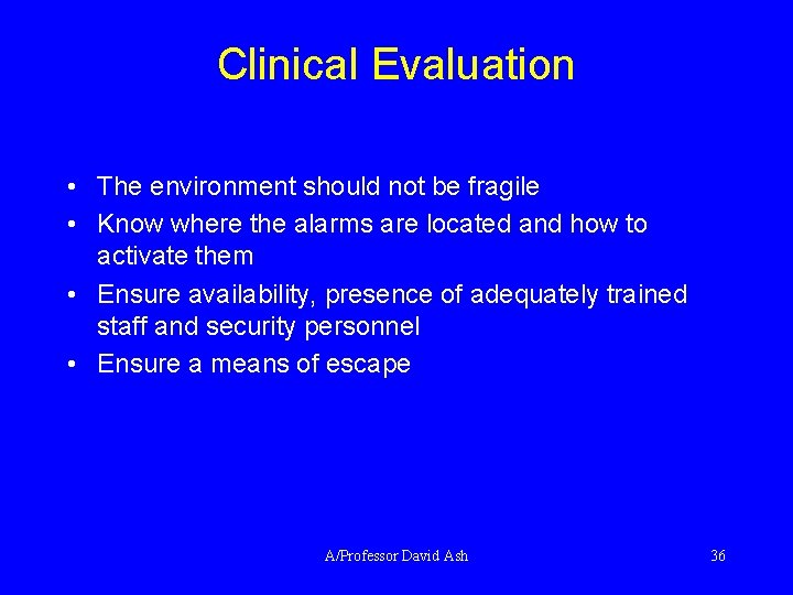 Clinical Evaluation • The environment should not be fragile • Know where the alarms