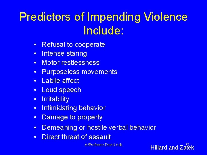 Predictors of Impending Violence Include: • • • Refusal to cooperate Intense staring Motor