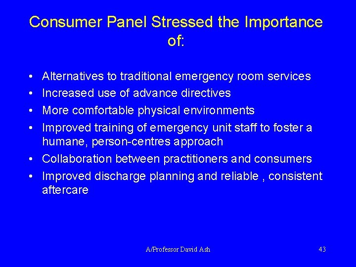 Consumer Panel Stressed the Importance of: • • Alternatives to traditional emergency room services