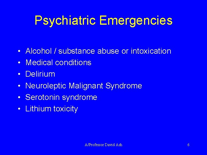 Psychiatric Emergencies • • • Alcohol / substance abuse or intoxication Medical conditions Delirium