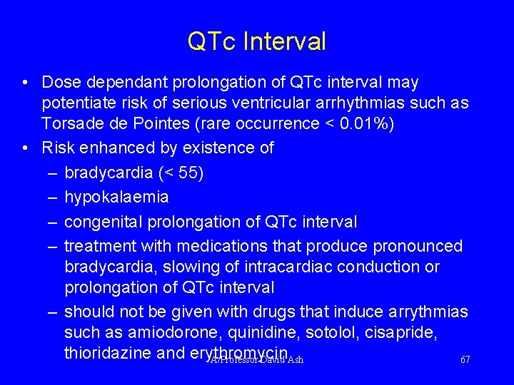 QTc Interval • Dose dependant prolongation of QTc interval may potentiate risk of serious