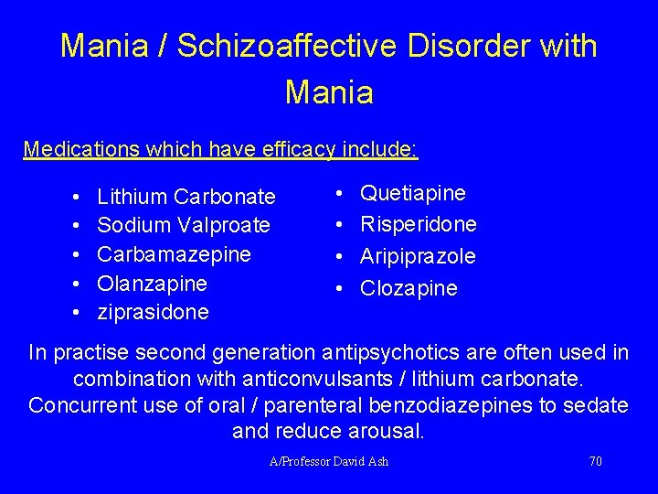 Mania / Schizoaffective Disorder with Mania Medications which have efficacy include: • • •