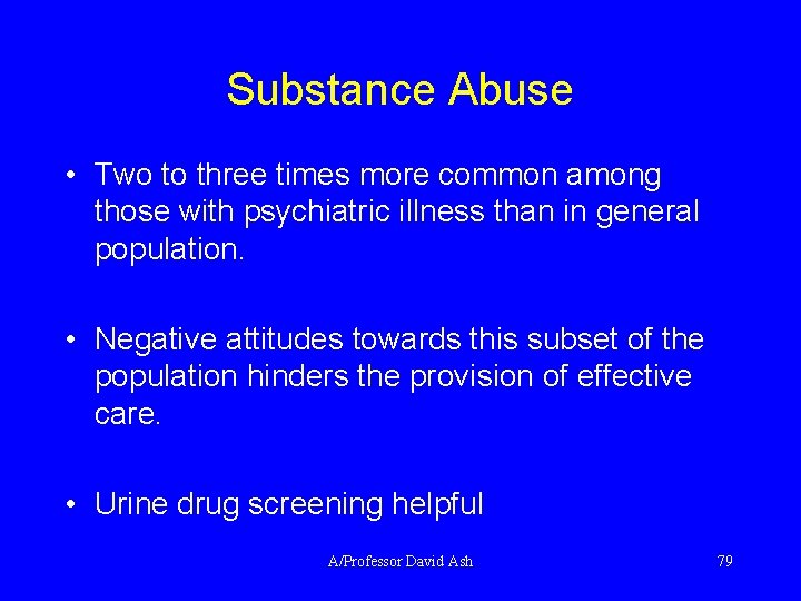 Substance Abuse • Two to three times more common among those with psychiatric illness