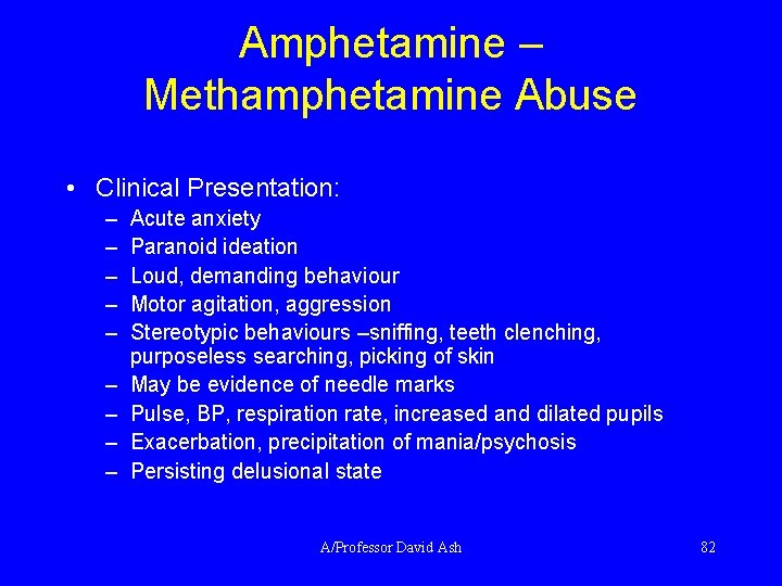 Amphetamine – Methamphetamine Abuse • Clinical Presentation: – – – – – Acute anxiety