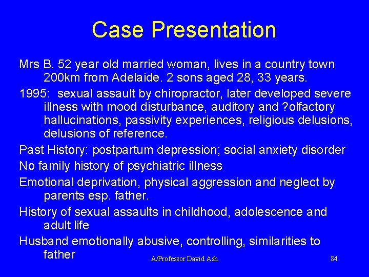 Case Presentation Mrs B. 52 year old married woman, lives in a country town