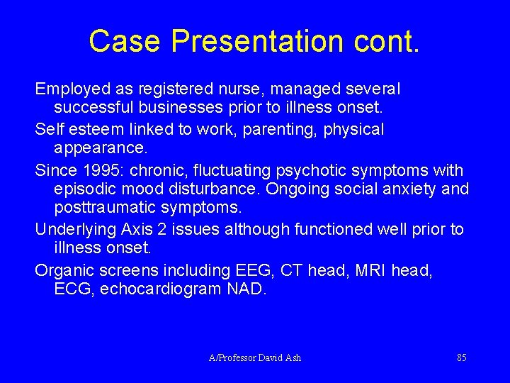 Case Presentation cont. Employed as registered nurse, managed several successful businesses prior to illness