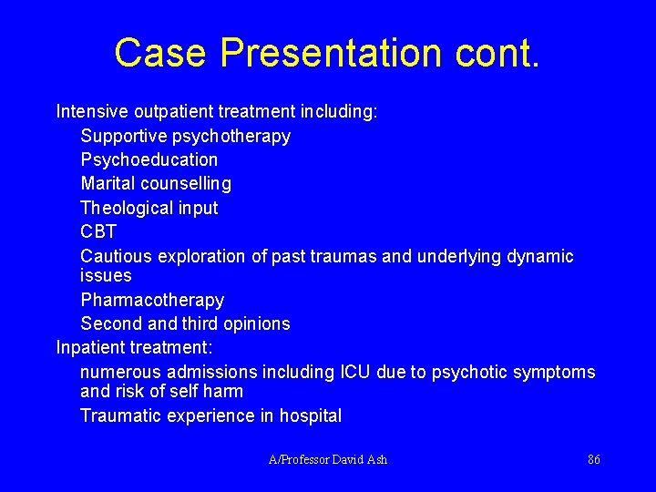 Case Presentation cont. Intensive outpatient treatment including: Supportive psychotherapy Psychoeducation Marital counselling Theological input