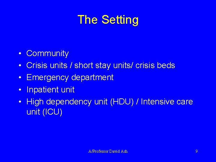 The Setting • • • Community Crisis units / short stay units/ crisis beds