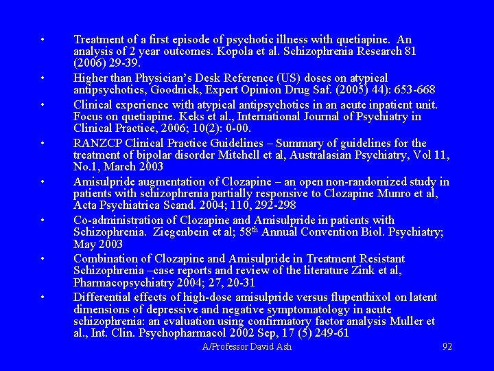  • • Treatment of a first episode of psychotic illness with quetiapine. An