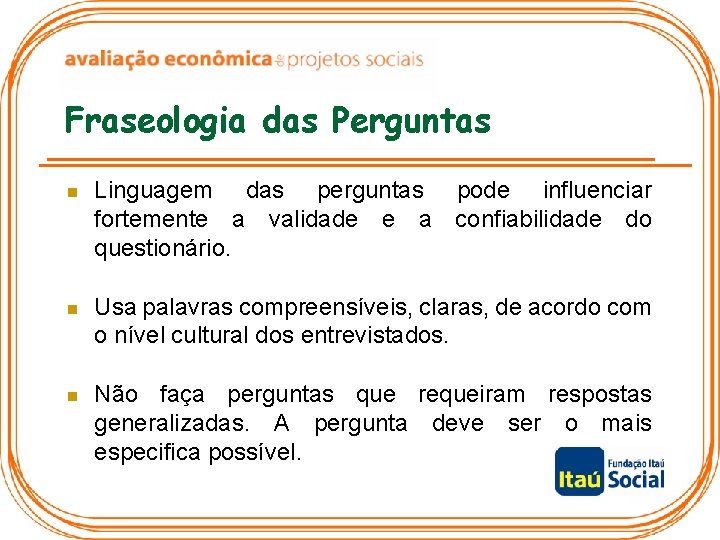 Fraseologia das Perguntas n Linguagem das perguntas pode influenciar fortemente a validade e a