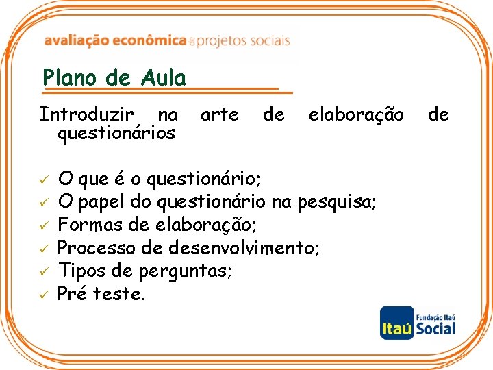 Plano de Aula Introduzir na questionários ü ü ü arte de elaboração O que