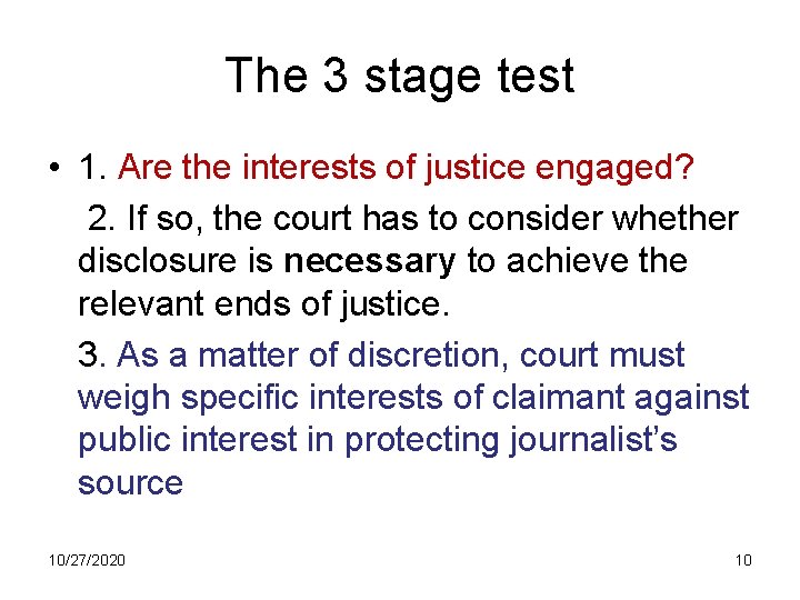 The 3 stage test • 1. Are the interests of justice engaged? 2. If