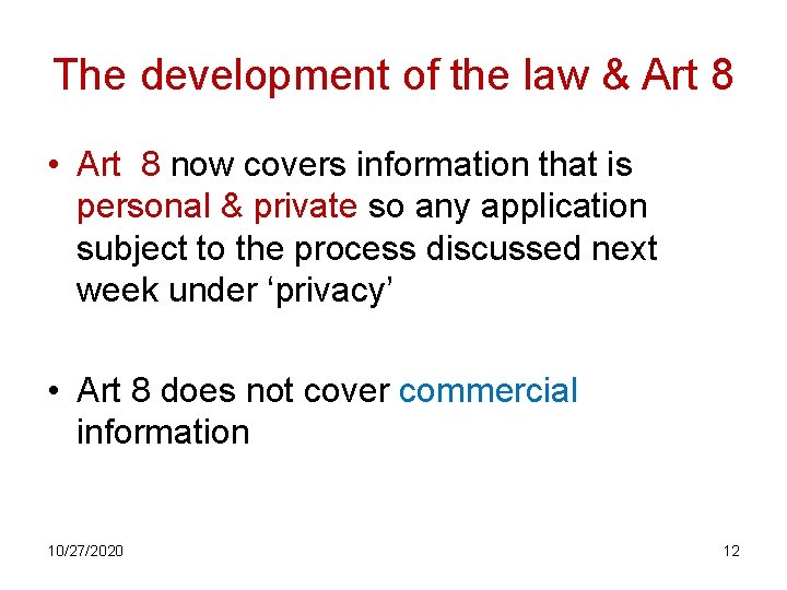 The development of the law & Art 8 • Art 8 now covers information