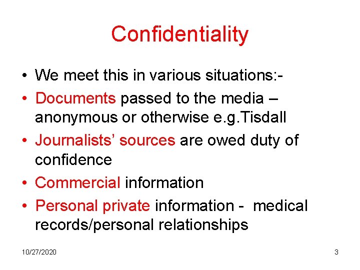 Confidentiality • We meet this in various situations: • Documents passed to the media