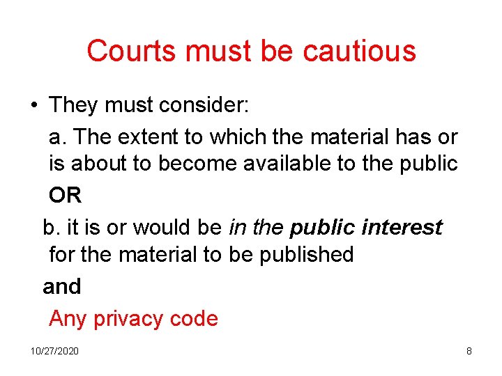 Courts must be cautious • They must consider: a. The extent to which the