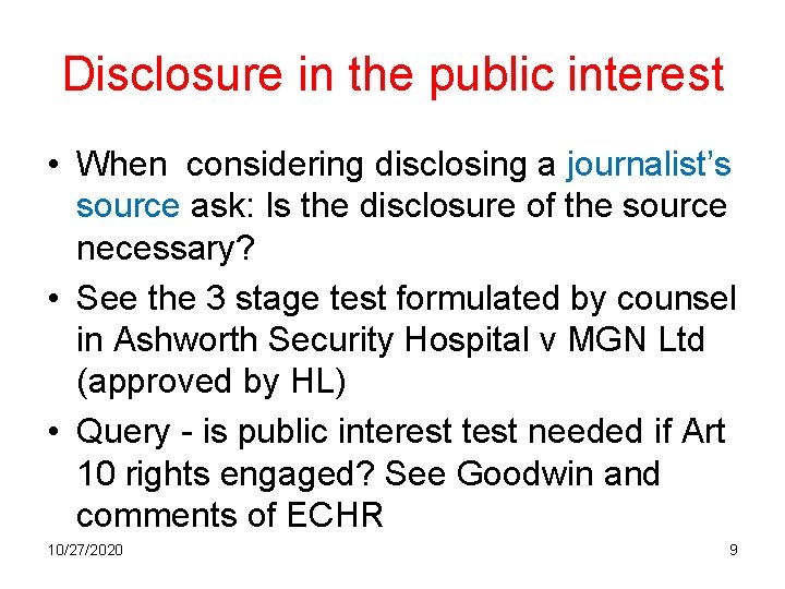 Disclosure in the public interest • When considering disclosing a journalist’s source ask: Is