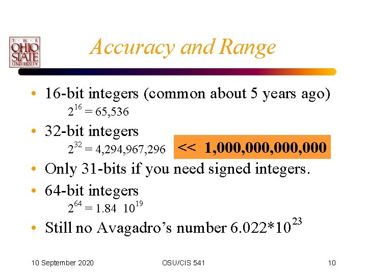 Accuracy and Range • 16 -bit integers (common about 5 years ago) 216 =