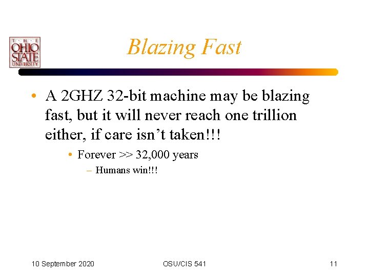 Blazing Fast • A 2 GHZ 32 -bit machine may be blazing fast, but