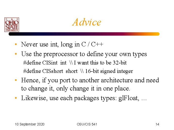 Advice • Never use int, long in C / C++ • Use the preprocessor