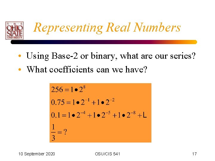 Representing Real Numbers • Using Base-2 or binary, what are our series? • What