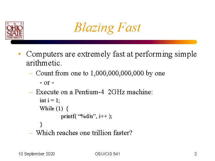 Blazing Fast • Computers are extremely fast at performing simple arithmetic. – Count from