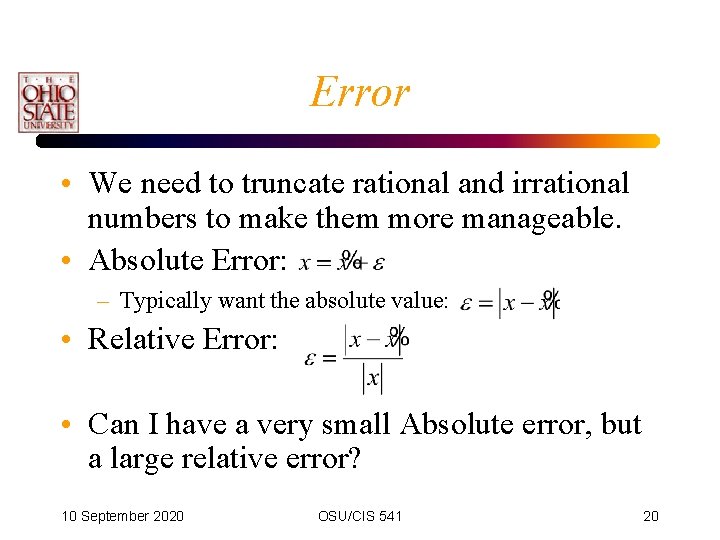 Error • We need to truncate rational and irrational numbers to make them more