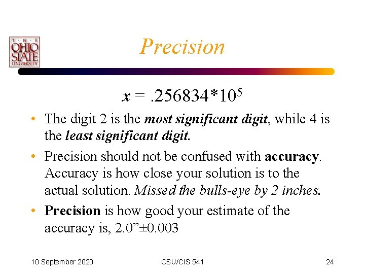 Precision x =. 256834*105 • The digit 2 is the most significant digit, while