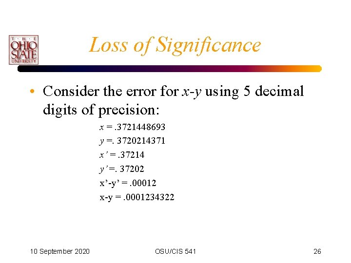 Loss of Significance • Consider the error for x-y using 5 decimal digits of