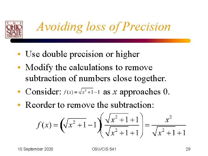 Avoiding loss of Precision • Use double precision or higher • Modify the calculations