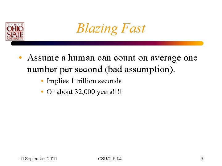 Blazing Fast • Assume a human count on average one number per second (bad